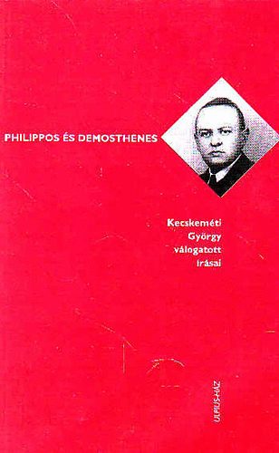 Philippos s Demosthenes - Kecskemti Gyrgy vlogatott rsai