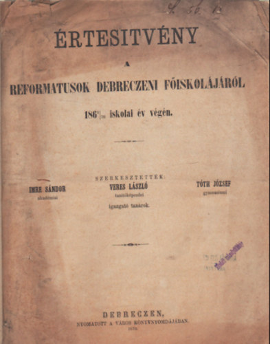 Veres Lszl, Tth Jzsef Imre Sndor - rtestvny a  Reformtusok  Debreceni Fiskoljrl az 1869/70. iskolai vrl