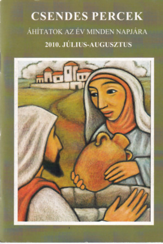 Csendes percek - �h�tatok az �v minden napj�ra 2010. j�lius-augszutus