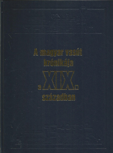 Mezei Istv�n (szerk.) - A magyar vas�t kr�nik�ja a XX. sz�zadban (1901-2000)