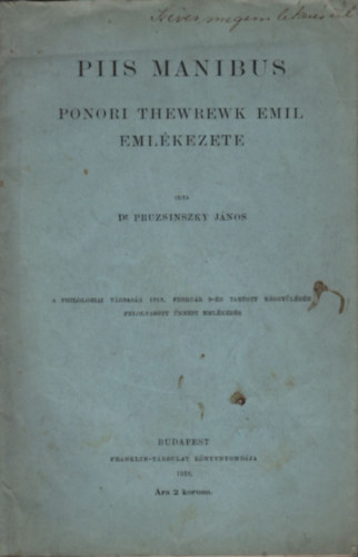 Pruzsinszky János Dr. - Piis Manibus (Ponori Thewrewk Emil emlékezete)