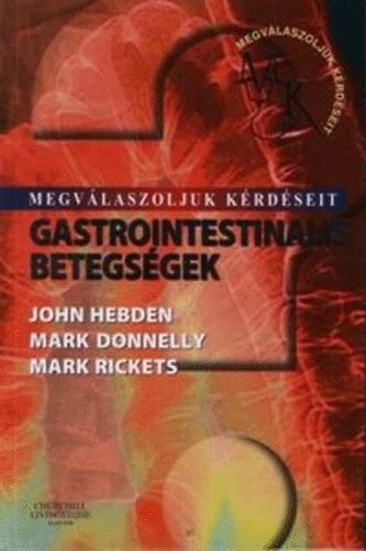 Rickets, Mark, Hebden, John, Donnelly, Mark - Gastrointestinalis betegsgek - Megvlaszoljuk krdseit