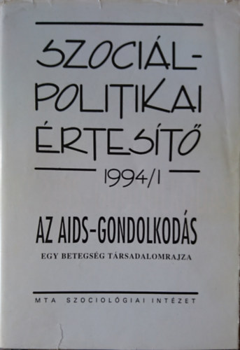 L�derer P�l  (szerk.) - Szoci�lpolitikai �rtes�t� 1994/1.: Az ADIS-gondolkod�s- egy betegs�g t�rsadalomrajza