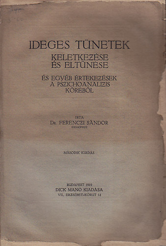 Ferenczi Sndor dr. - Ideges tnetek keletkezse s eltnse s egyb rtekezsek a pszichoanalizis krbl
