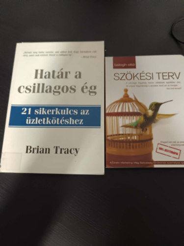 Brian Tracy Balogh Ottó - Határ a csillagos ég-21 sikerkulcs az üzletkötéshez +Szökésterv -A pénzügyi függőség három cellája