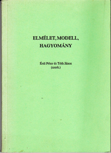 rdi Pter - Tth Jnos  (szerk.) - Elmlet, modell, hagyomny