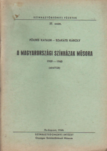 Fldes Katalin; Szakts Kroly - A magyarorszgi sznhzak msora 1959-1960 (Sznhztrtneti fzetek 37.)