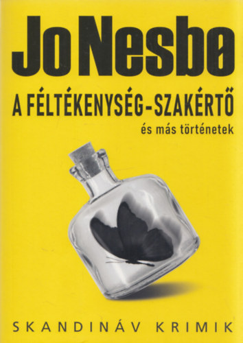 Jo Nesbo - A fltkenysg-szakrt s ms trtnetek (Skandinv Krimik)
