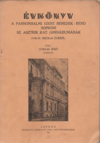 vknyv a Pannonhalmi Szent Benedek-rend Soproni Sz. Asztrik Kat. Gimnziumnak 1938/39. iskolai vrl