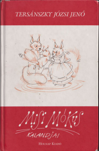 Tersánszky Józsi Jenő - Misi Mókus kalandjai