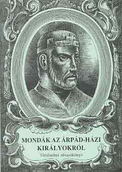 Mond�k az �rp�d-h�zi kir�lyokr�l (t�rt�nelmi olvas�k�nyv)