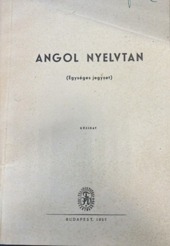 Dr. Szalay György, Dr. Feniczy György - Angol nyelvtan (Egységes nyelvtani jegyzet)
