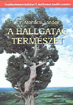 Mohcsi Sndor - A hallgatag termszet - termszetismeret tanknyv 5.
