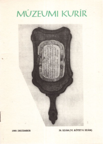 B�n Imre  (szerk.), Gazda L�szl� (szerk.), Ujv�ry Zolt�n (szerk.) Dank� Imre (szerk.) - M�zeumi Kur�r 1989. December 58. sz�m ( VI. k�tet 8. sz�m )