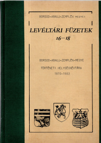 Nincs - Levéltári füzetek 16-18: B-A-Z megye tört-i helységnévtára 1870-1983