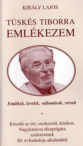 kir�ly Lajos - T�sk�s Tiborra eml�kezem