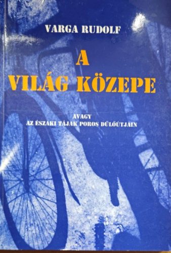 Varga Rudolf - A vilg kzepe, avagy az szaki tjak poros dltjain