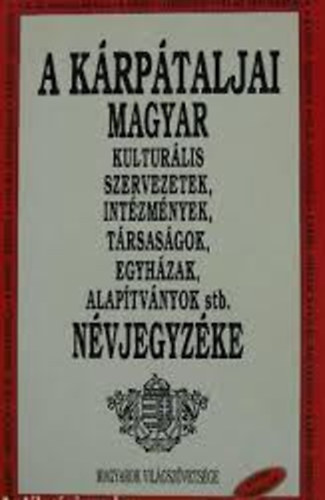 Lator Ilona  (szerk.) - A krptaljai magyar kulturlis szervezetek... nvjegyzke