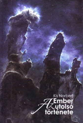 Kis Norbert - Az ember utols trtnete