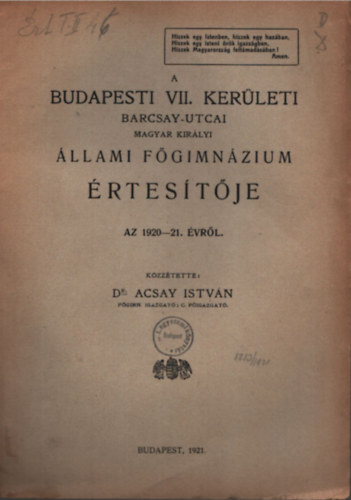 Dr. Acsay Istv�n - A Budapesti  VII. ker�leti Barcsay-utcai Magyar Kir�lyi �llami F�gimn�zium �rtes�t�je az 1920-21. �vr�l