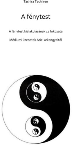 Tashira Tachi-ren - A fnytest. A fnytest kialakulsnak 12 fokozata. Mdiumi zenetek...