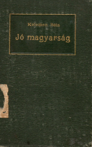 Kelemen B�la - J� magyars�g - Tan�csad� a magyar nyelvtan �s helyes�r�s k�ts�ges eseteiben