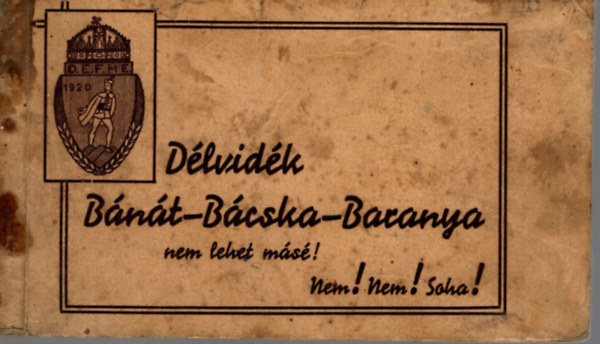 D. E. F. H. E. - D�lvid�k B�n�t-B�cska-Baranya nem lehet m�s�! Nem! Nem! Soha!