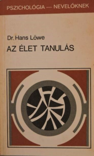Dr. Dr. Jlesz Lszl  Hans Lwe (ford.), Dr. Harsnyi Zoltn (lektor) - Az let tanuls - A tanuls: az let egyik alapfolyamata, Tanuls az llatvilgban, Az ember s a tanuls