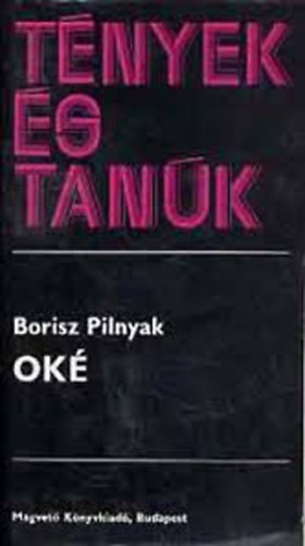 Borisz Pilnyak - Ok  (Tnyek s Tanuk)