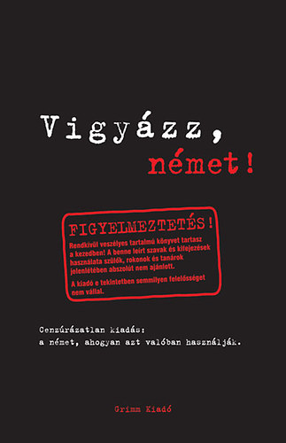 Iker Bertalan  (Szerk.) - Vigyzz, nmet!
