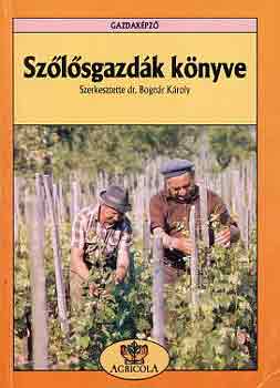 Bogn�r K�roly  (Szerk.) - Sz�l�sgazd�k k�nyve