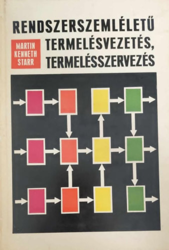 Martin Kenneth Starr - Rendszerszemllet termelsvezets, termelsszervezs