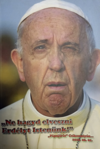 Stoff�n Gy�rgy - ,,Ne hagyd elveszni Erd�lyt Isten�nk!" - ,,P�paj�r�s" Cs�korsz�gban