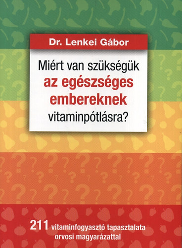 Dr. Lenkei G�bor - Mi�rt van sz�ks�g�k az eg�szs�ges embereknek vitaminp�tl�sra?
