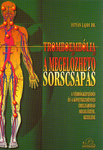 Dr. Istvn Lajos - Tromboemblia A megelzhet sorscsaps