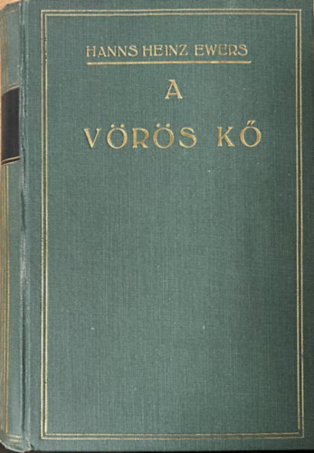 Hans Heinz Ewers - A vörös kő (I-II. kötet egybekötve)