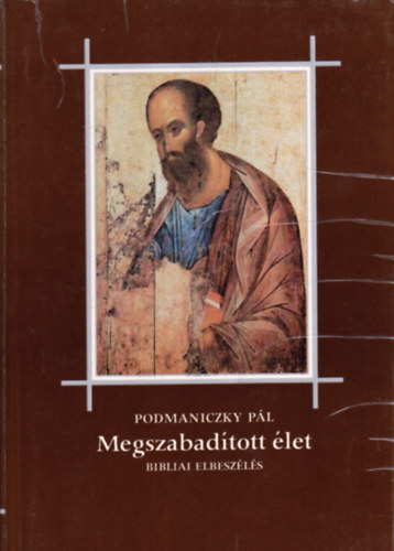 Podmaniczky P�l - Megszabad�tott �let