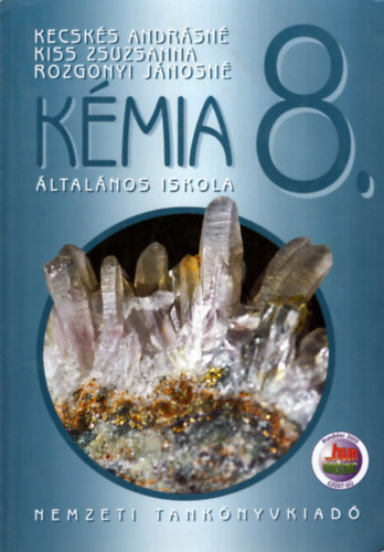 Rozgonyi Jnosn, Kiss Zsuzsanna Kecsks Andrsn - Kmia - ltalnos iskola 8. osztly