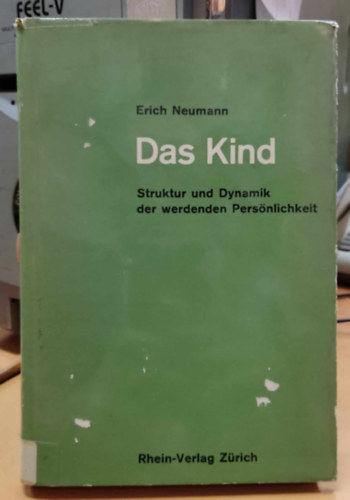 Erich Neumann - Das Kind: Struktur und Dynamik der werdenden Persönlichkeit