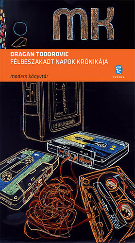 Dragan Todorovic - F�lbeszakadt napok kr�nik�ja