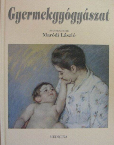 Mar�di L�szl�  (szerk.) - Gyermekgy�gy�szat (m�sodik, �tdolgozott �s b�v�tett kid�s)