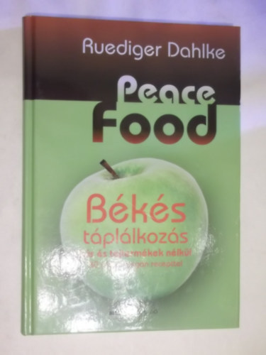 Ruediger Dahlke - Peace Food - Bks tpllkozs hs s tejtermkek nlkl (30 zletes vegn recepttel)