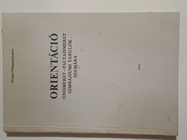 T�bb szerz� - Orient�ci� (�nismeret-p�lyaismeret gimn�ziumi tanul�k sz�m�ra)