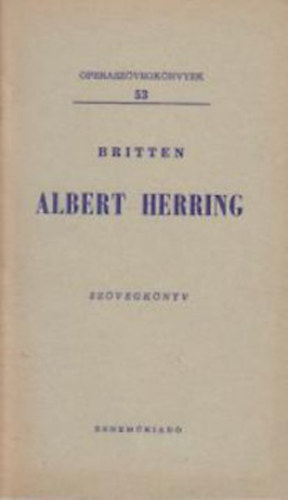 Britten - Albert Herring (Operszvegknyvek 53.)