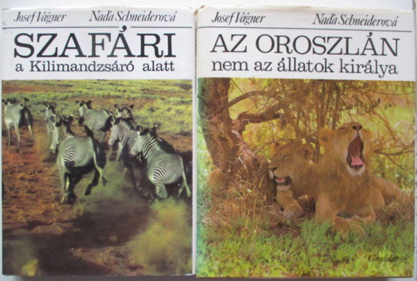 Josef V�gner-Nad'a Schneiderov� - Az oroszl�n nem az �llatok kir�lya + Szaf�ri a Kilimandzs�r� alatt (2 k�tet)