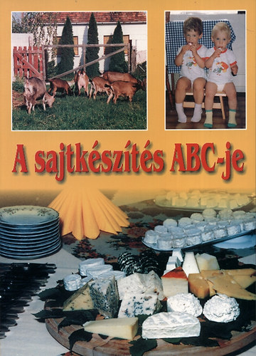 Molnr Andrea  (szerk.); Dr. Molnr Jzsef (szerk.) - A sajtkszts ABC-je
