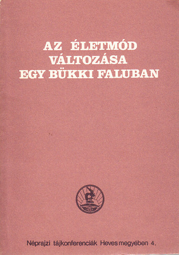 Petercsák Tivadar (szerk.) - Az életmód változása egy bükki faluban