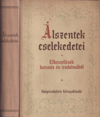 Szépirodalmi Könyvkiadó - Álszentek cselekedetei (Elbeszélések hatszáz év irodalmából)