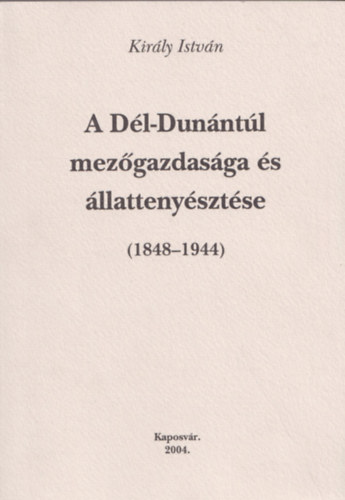 A D�l-Dun�nt�l mez�gazdas�ga �s �llatteny�szt�se (1848-1944)