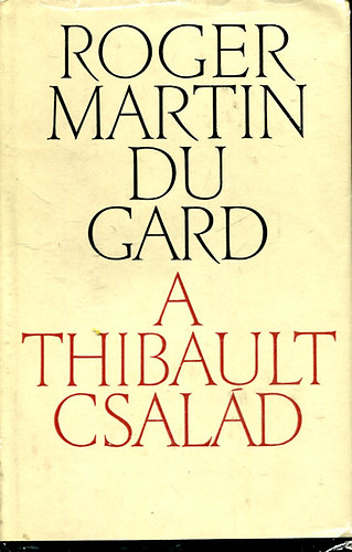 Roger Martin Du Gard - A Thibault család I.-II.